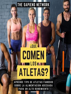 cover image of ¿Que Comen Los Atletas?--Aprende Tips De Atletas Famosos Sobre La Alimentacion Adecuada Para Un Alto Rendimiento